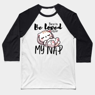 Born to be Loved After My Nap Baseball T-Shirt